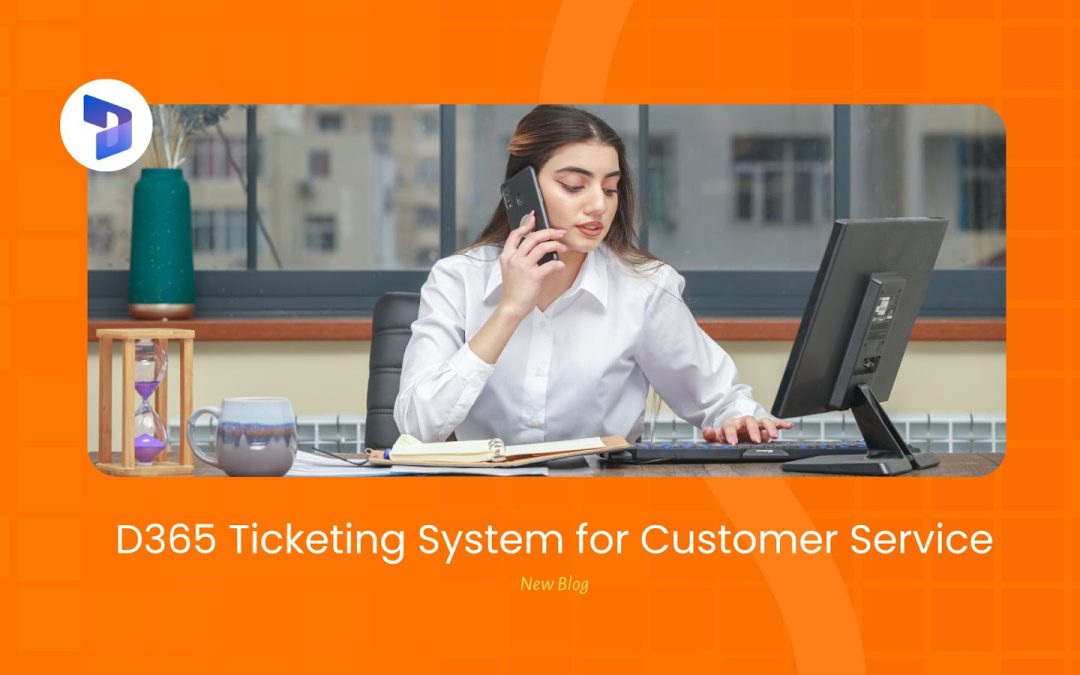 Dynamics 365 Ticketing System: A Quick Guide for Customer Service