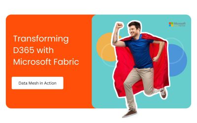 How Data Mesh in Fabric Transform Dynamics 365 into an Enterprise-Wide Single Source of Truth?
