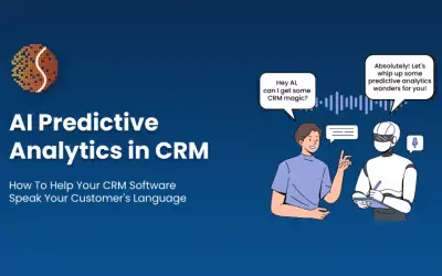 Predictive Analytics in CRM: How To Help Your CRM Software Speak Your Customer’s Language