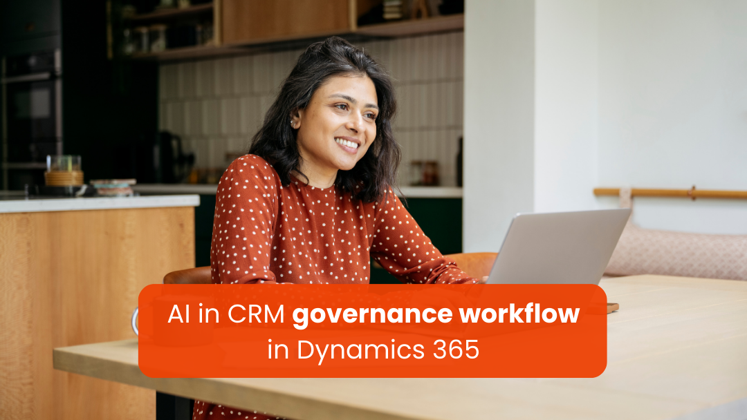 AI in CRM governance workflow in Dynamics 365