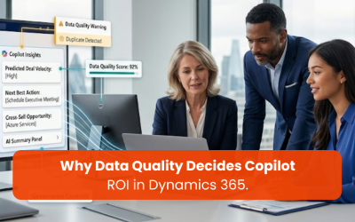 Why Data Quality Decides Copilot ROI in Dynamics 365