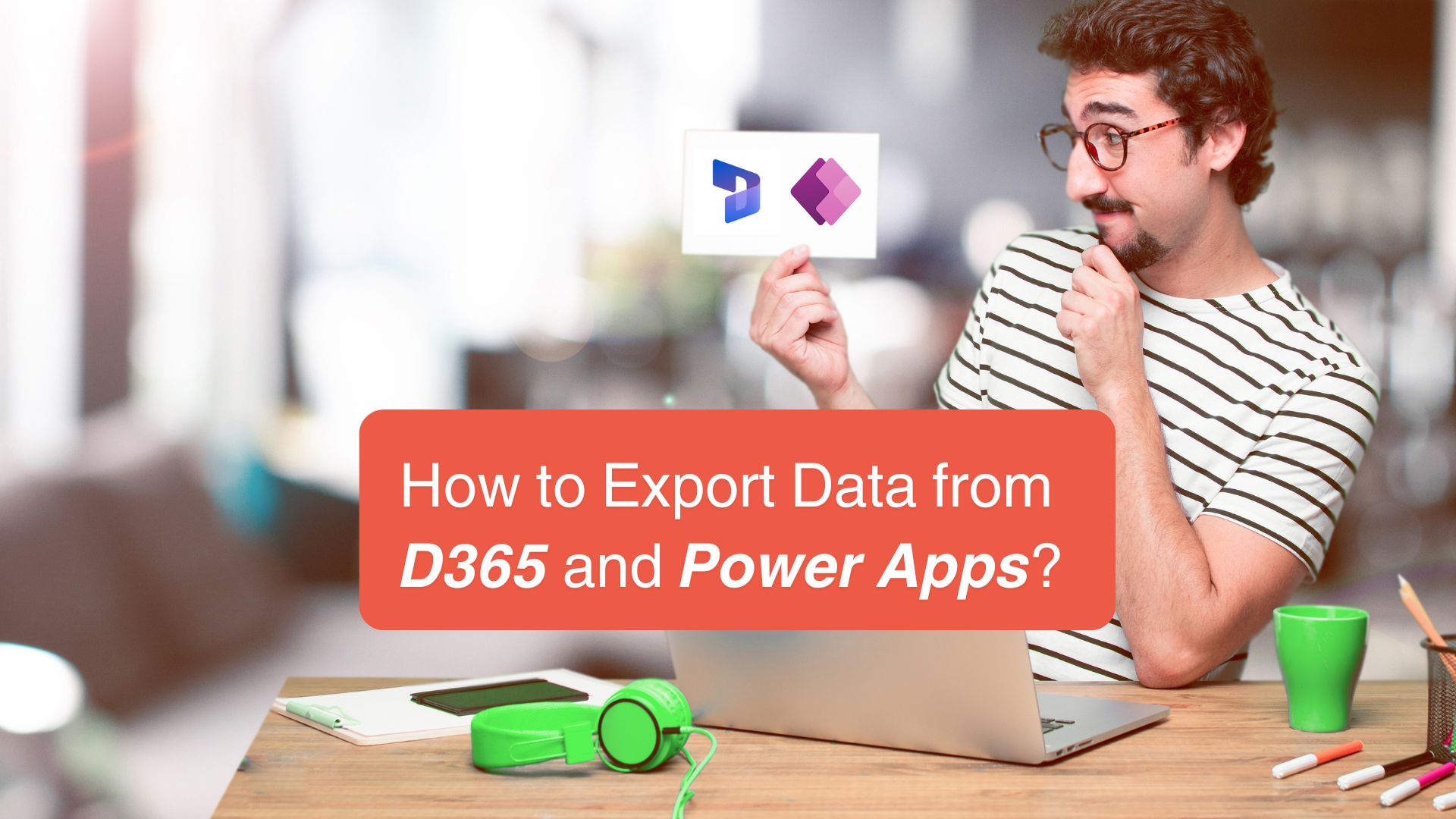 Exporting Data from Dynamics 365 and Power Apps