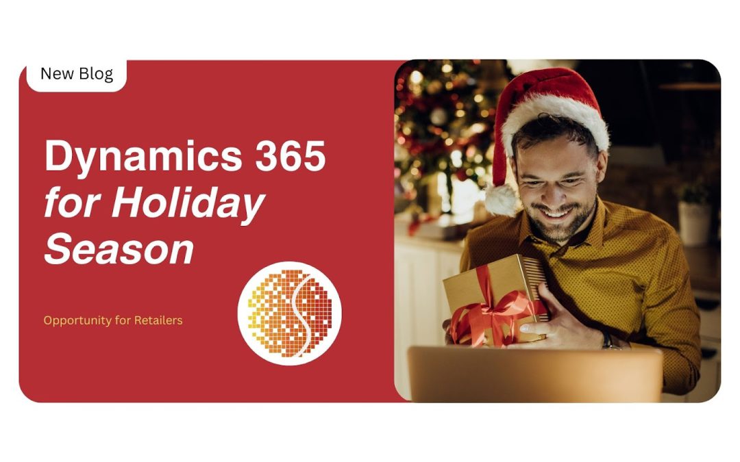 Dynamics 365 for Holiday Season: Improved Sales and Efficiency for Retailers