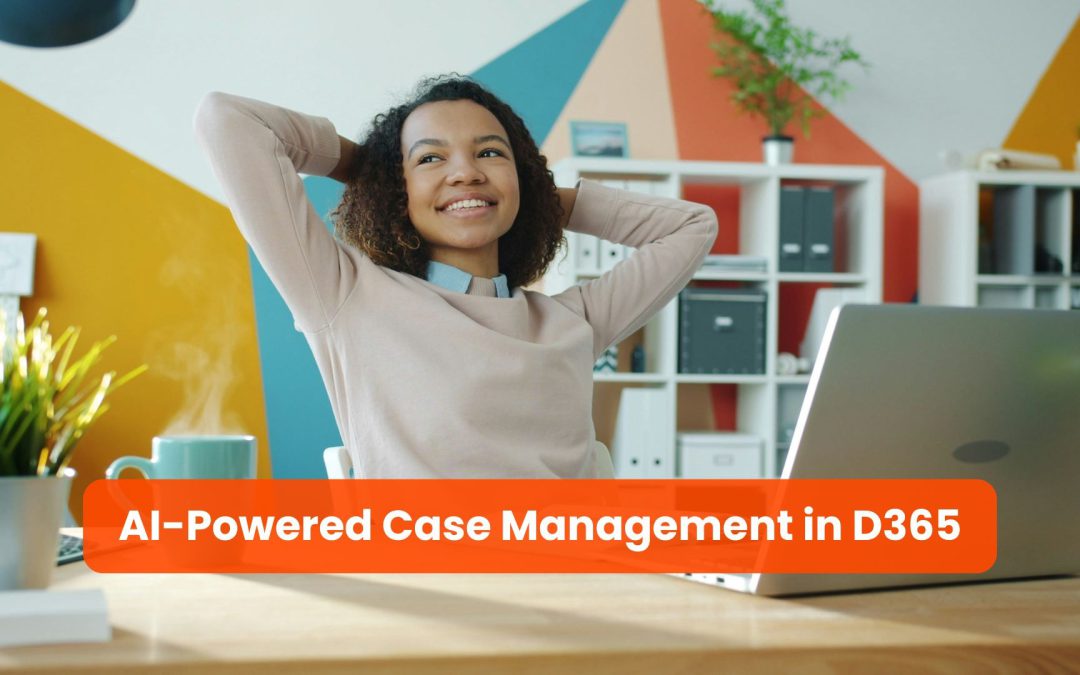 AI-Powered Customer Service Case Management in Dynamics 365